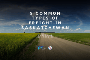 5 Common Types of Freight in Saskatchewan