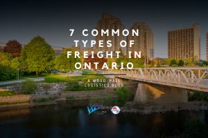 7 Common Types of Freight in Ontario