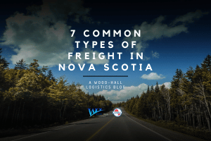 7 Common Types of Freight in Nova Scotia