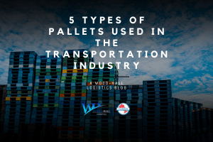 5 Types of Pallets Used in the Transportation Industry