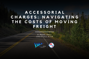 Accessorial Charges: Navigating the Costs of Moving Freight