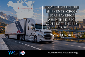 Segmenting Freight Shipments Across North America: When the Direct Route Isn’t the Best Route